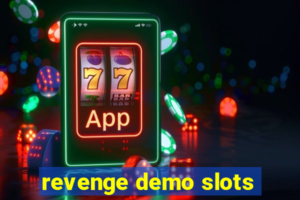 revenge demo slots